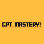 GPT Mastery
