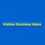Hidden Business Ideas
