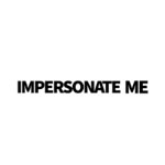 Impersonate Me