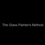 The Glass Painters Method