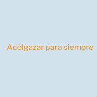 Adelgazar Para Siempre