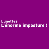 Lunettes : L' Enorme Imposture