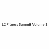 L2 Fitness Summit Volume 1