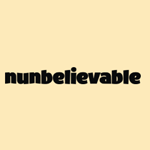 Nunbelievable