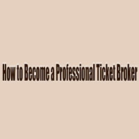 How To Become A Ticket Broker
